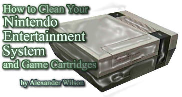 How to Clean your Nintendo Entertainment System and Games